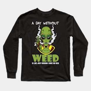 A Day Without Weed Is Like Cannabis Weed Smoking Long Sleeve T-Shirt